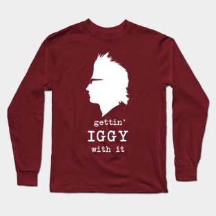 Gettin' Iggy With It (white) Long Sleeve T-Shirt